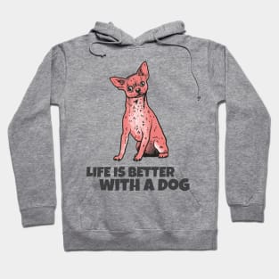 Life is better with a dog Hoodie